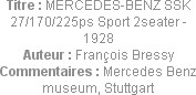 Titre : MERCEDES-BENZ SSK 27/170/225ps Sport 2seater - 1928
Auteur : François Bressy
Commentaires...
