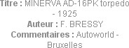 Titre : MINERVA AD-16PK torpedo - 1925
Auteur : F. BRESSY
Commentaires : Autoworld - Bruxelles
