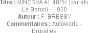 Titre : MINERVA AL 40PK (car alu Le Baron) - 1930
Auteur : F. BRESSY
Commentaires : Autoworld - B...