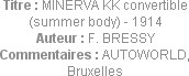 Titre : MINERVA KK convertible (summer body) - 1914
Auteur : F. BRESSY
Commentaires : AUTOWORLD, ...