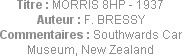 Titre : MORRIS 8HP - 1937
Auteur : F. BRESSY
Commentaires : Southwards Car Museum, New Zealand