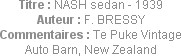Titre : NASH sedan - 1939
Auteur : F. BRESSY
Commentaires : Te Puke Vintage Auto Barn, New Zealand