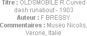 Titre : OLDSMOBILE R Curved dash runabout - 1903
Auteur : F BRESSY
Commentaires : Museo Nicolis, ...