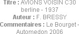Titre : AVIONS VOISIN C30  berline - 1937
Auteur : F. BRESSY
Commentaires : Le Bourget - Automedo...