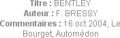 Titre : BENTLEY
Auteur : F. BRESSY
Commentaires : 16 oct 2004, Le Bourget, Automédon