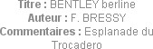 Titre : BENTLEY berline
Auteur : F. BRESSY
Commentaires : Esplanade du Trocadero