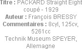 Titre : PACKARD Straight Eight coupé - 1929
Auteur : François BRESSY
Commentaires : 8cyl, 125cv, ...