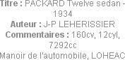 Titre : PACKARD Twelve sedan - 1934
Auteur : J-P LEHERISSIER
Commentaires : 160cv, 12cyl, 7292cc...