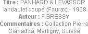 Titre : PANHARD & LEVASSOR landaulet coupé (Faurax) - 1908
Auteur : F.BRESSY
Commentaires : Colle...