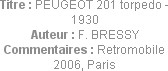 Titre : PEUGEOT 201 torpedo - 1930
Auteur : F. BRESSY
Commentaires : Retromobile 2006, Paris