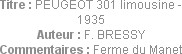 Titre : PEUGEOT 301 limousine - 1935
Auteur : F. BRESSY
Commentaires : Ferme du Manet