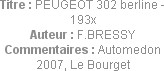 Titre : PEUGEOT 302 berline - 193x
Auteur : F.BRESSY
Commentaires : Automedon 2007, Le Bourget