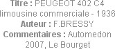 Titre : PEUGEOT 402 C4 limousine commerciale - 1936
Auteur : F.BRESSY
Commentaires : Automedon 20...