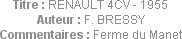 Titre : RENAULT 4CV - 1955
Auteur : F. BRESSY
Commentaires : Ferme du Manet