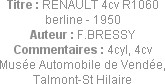 Titre : RENAULT 4cv R1060 berline - 1950
Auteur : F.BRESSY
Commentaires : 4cyl, 4cv
Musée Automo...