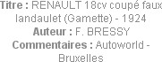 Titre : RENAULT 18cv coupé faux landaulet (Gamette) - 1924
Auteur : F. BRESSY
Commentaires : Auto...