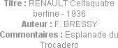 Titre : RENAULT Celtaquatre berline - 1936
Auteur : F. BRESSY
Commentaires : Esplanade du Trocade...