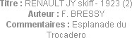 Titre : RENAULT JY skiff - 1923 (2)
Auteur : F. BRESSY
Commentaires : Esplanade du Trocadero
