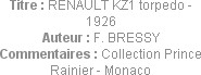 Titre : RENAULT KZ1 torpedo - 1926
Auteur : F. BRESSY
Commentaires : Collection Prince Rainier - ...