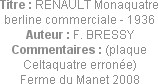 Titre : RENAULT Monaquatre berline commerciale - 1936
Auteur : F. BRESSY
Commentaires : (plaque C...