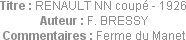 Titre : RENAULT NN coupé - 1926
Auteur : F. BRESSY
Commentaires : Ferme du Manet