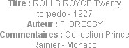 Titre : ROLLS ROYCE Twenty torpedo - 1927
Auteur : F. BRESSY
Commentaires : Collection Prince Rai...