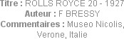 Titre : ROLLS ROYCE 20 - 1927
Auteur : F BRESSY
Commentaires : Museo Nicolis, Verone, Italie
