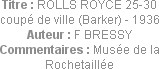 Titre : ROLLS ROYCE 25-30 coupé de ville (Barker) - 1936
Auteur : F BRESSY
Commentaires : Musée d...