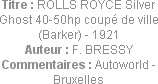 Titre : ROLLS ROYCE Silver Ghost 40-50hp coupé de ville (Barker) - 1921
Auteur : F. BRESSY
Commen...