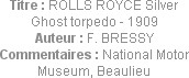 Titre : ROLLS ROYCE Silver Ghost torpedo - 1909
Auteur : F. BRESSY
Commentaires : National Motor ...