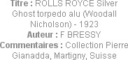 Titre : ROLLS ROYCE Silver Ghost torpedo alu (Woodall Nicholson) - 1923
Auteur : F BRESSY
Comment...