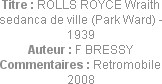 Titre : ROLLS ROYCE Wraith sedanca de ville (Park Ward) - 1939
Auteur : F BRESSY
Commentaires : R...