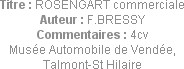 Titre : ROSENGART commerciale
Auteur : F.BRESSY
Commentaires : 4cv
Musée Automobile de Vendée, ...