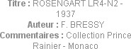 Titre : ROSENGART LR4-N2 - 1937
Auteur : F. BRESSY
Commentaires : Collection Prince Rainier - Mon...