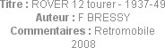 Titre : ROVER 12 tourer - 1937-49
Auteur : F BRESSY
Commentaires : Retromobile 2008