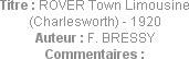 Titre : ROVER Town Limousine (Charlesworth) - 1920
Auteur : F. BRESSY
Commentaires :