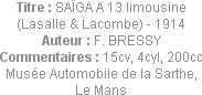Titre : SAÏGA A 13 limousine (Lasalle & Lacombe) - 1914
Auteur : F. BRESSY
Commentaires : 15cv, 4...