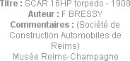 Titre : SCAR 16HP torpedo - 1908
Auteur : F BRESSY
Commentaires : (Société de Construction Automo...