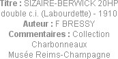 Titre : SIZAIRE-BERWICK 20HP double c.i. (Labourdette) - 1910
Auteur : F BRESSY
Commentaires : Co...