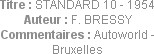 Titre : STANDARD 10 - 1954
Auteur : F. BRESSY
Commentaires : Autoworld - Bruxelles