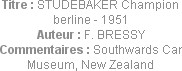 Titre : STUDEBAKER Champion berline - 1951
Auteur : F. BRESSY
Commentaires : Southwards Car Museu...