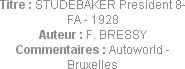 Titre : STUDEBAKER President 8-FA - 1928
Auteur : F. BRESSY
Commentaires : Autoworld - Bruxelles