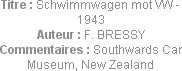 Titre : Schwimmwagen mot VW - 1943
Auteur : F. BRESSY
Commentaires : Southwards Car Museum, New Z...