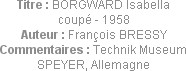 Titre : BORGWARD Isabella coupé - 1958
Auteur : François BRESSY
Commentaires : Technik Museum SPE...