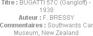 Titre : BUGATTI 57C (Gangloff) - 1938
Auteur : F. BRESSY
Commentaires : Southwards Car Museum, Ne...