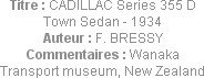 Titre : CADILLAC Series 355 D Town Sedan - 1934
Auteur : F. BRESSY
Commentaires : Wanaka Transpor...