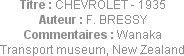 Titre : CHEVROLET - 1935
Auteur : F. BRESSY
Commentaires : Wanaka Transport museum, New Zealand