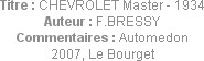 Titre : CHEVROLET Master - 1934
Auteur : F.BRESSY
Commentaires : Automedon 2007, Le Bourget