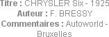 Titre : CHRYSLER Six - 1925
Auteur : F. BRESSY
Commentaires : Autoworld - Bruxelles