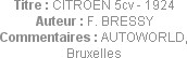 Titre : CITROEN 5cv - 1924
Auteur : F. BRESSY
Commentaires : AUTOWORLD, Bruxelles